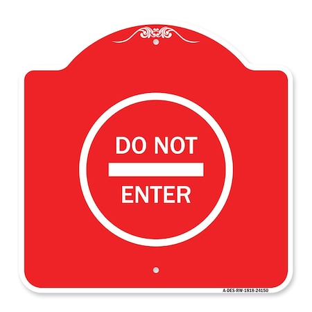 Signmission Designer Series Sign-Do Not Enter, Red & White Aluminum Architectural Sign, 18" H, RW-1818-24150 A-DES-RW-1818-24150